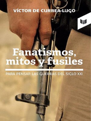 cover image of Fanatismos, mitos y fusiles